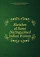 Sketches of Some Distinguished Indian Women, E. F. Chapman , Georgiana Charlotte Clive Bayley Chapman , Harriot Georgina Hamilton Hamilton-Temple -Blackwood Dufferin and Ava, Harriot Georgina Blackwood Dufferin and Ava 