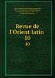 Revue de l`Orient latin . 10, Charles Jean Melchior Vogu?e? 