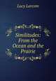 Similitudes: From the Ocean and the Prairie, Lucy Larcom 