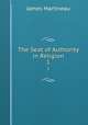 The Seat of Authority in Religion. 1, James Martineau 