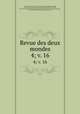 Revue des deux mondes. 4; v. 16, Francois Buloz 
