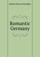 Romantic Germany, Robert Haven Schauffler 