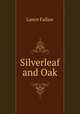 Silverleaf and Oak, Lance Fallaw 
