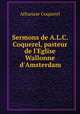 Sermons de A.L.C. Coquerel, pasteur de l