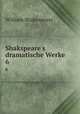 Shakspeare`s dramatische Werke. 6, Уильям Шекспир 