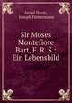 Sir Moses Montefiore Bart, F. R. S.: Ein Lebensbild, Israel Davis, Joseph Fiebermann 