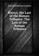 Rienzi, the Last of the Roman Tribunes: The Last of the Roman Tribunes, E. B. Lytton 
