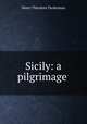 Sicily: a pilgrimage, Tuckerman, Henry T. 