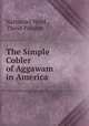 The Simple Cobler of Aggawam in America, Nathaniel Ward , David Pulsifer 