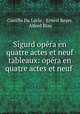Sigurd opera en quatre actes et neuf tableaux: opera en quatre actes et neuf ., Camille Du Locle , Ernest Reyer, Alfred Blau 