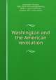 Washington and the American revolution, Alexander, Thomas, 1887- [from old catalog],Holmes, Nelle L., joint author,Fair, Eugene, 1877- joint author 