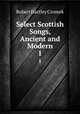Select Scottish Songs, Ancient and Modern. 1, Robert Hartley Cromek 