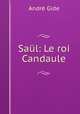 Saul: Le roi Candaule, Andre Gide 