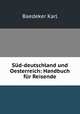 Sud-deutschland und Oesterreich: Handbuch fur Reisende, Karl Baedeker 