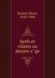 Serfs et vilains au moyen a?ge, Doniol, Henri, 1818-1906 