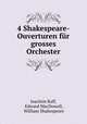 4 Shakespeare-Ouverturen fur grosses Orchester, Joachim Raff, Edward MacDowell, William Shakespeare 
