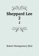 Sheppard Lee. 2, Robert Montgomery Bird 