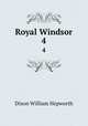 Royal Windsor. 4, Dixon William Hepworth 