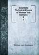 Scientific & Technical Papers of Werner Von Siemens. 2, Werner von Siemens 