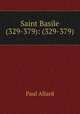 Saint Basile (329-379): (329-379), Paul Allard 