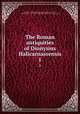 The Roman antiquities of Dionysius Halicarnassensis. 1, Dionysius, of Halicarnassus,Spelman, Edward, d. 1767, tr,Polybius,Pre-1801 Imprint Collection (Library of Congress) DLC 