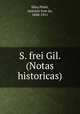 S. frei Gil. (Notas historicas), Silva Pinto, Antonio Jose da, 1848-1911 