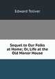 Sequel to Our Folks at Home; Or, Life at the Old Manor House, Edward Toliver 