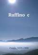 Ruffino &c., Ouida, 1839-1908 