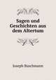 Sagen und Geschichten aus dem Altertum, Joseph Buschmann 