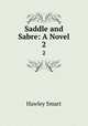 Saddle and Sabre: A Novel. 2, Hawley Smart 