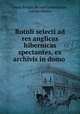 Rotuli selecti ad res anglicas & hibernicas spectantes, ex archivis in domo ., Great Britain Record Commission, Joseph Hunter 