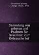 Sammlung von gebeten und Psalmen fur Israeliten: Zum Gebrauche bei ., Occasional prayers , Liturgy & ritual , Jews 