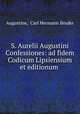 S. Aurelii Augustini Confessiones: ad fidem Codicum Lipsiensium et editionum ., Augustine, Carl Hermann Bruder 