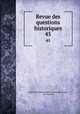 Revue des questions historiques. 45, Gaston Louis Emmanuel Du Fresne Beaucourt, Jean Guiraud 