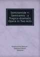 Semiramide =: Semiramis : a Tragico-dramatic Opera in Two Acts, Gioacchino Rossini , Gaetano Rossi , Voltaire 