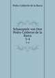Schauspiele von Don Pedro Calderon de la Barca. 3-4, Pedro Calderon de la Barca 