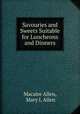 Savouries and Sweets Suitable for Luncheons and Dinners, Macaire Allen, Mary L Allen 