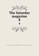 The Saturday magazine. 8, Society for Promoting Christian Knowledge (Great Britain ). Committee of General Literature and Education 