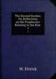 The Second Exodus; Or, Reflections on the Prophecies: Relating to the Rise .. 1, W. Ettrick 