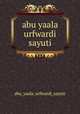 abu yaala urfwardi sayuti, Abu Yaala Urfwardi Sayuti 