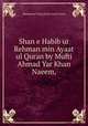 Shan e Habib ur Rehman min Ayaat ul Quran by Mufti Ahmad Yar Khan Naeem,, Muhammad Tariq Hanafi Sunni Lahori 