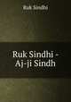 Ruk Sindhi - Aj-ji Sindh, Ruk Sindhi 