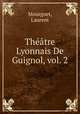 Theatre Lyonnais De Guignol, vol. 2, Mourguet, Laurent 