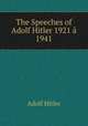 The Speeches of Adolf Hitler 1921 a?? 1941, Adolf Hitler 