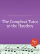 The Compleat Tutor to the Hautboy, Anonymous 