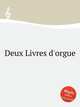 Deux Livres d`orgue, Anonymous 