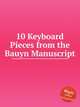 10 Keyboard Pieces from the Bauyn Manuscript, Anonymous 