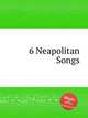 6 Neapolitan Songs, Anonymous 