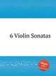 6 Violin Sonatas, Anonymous 
