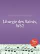 Liturgie des Saints, W62, Коллектив авторов 